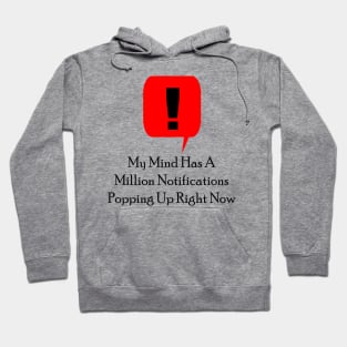 My Mind Has A Million Notifications Popping Up Right Now Hoodie